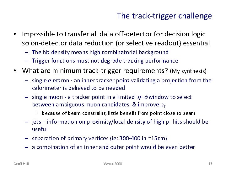 The track-trigger challenge • Impossible to transfer all data off-detector for decision logic so