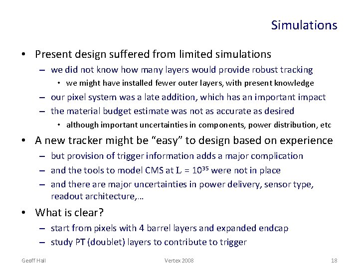 Simulations • Present design suffered from limited simulations – we did not know how