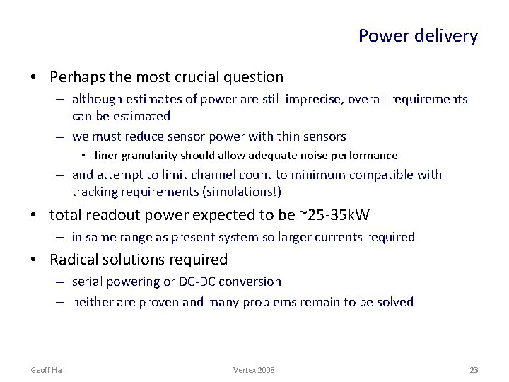 Power delivery • Perhaps the most crucial question – although estimates of power are