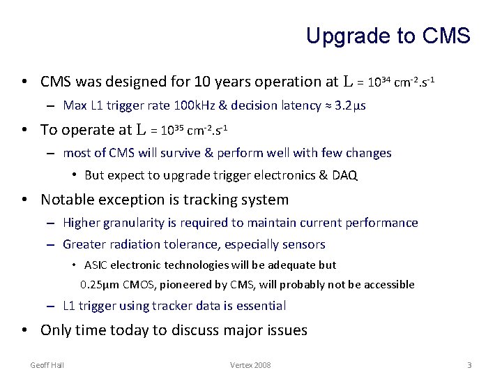 Upgrade to CMS • CMS was designed for 10 years operation at L =