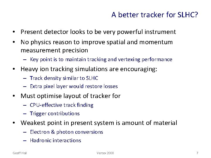 A better tracker for SLHC? • Present detector looks to be very powerful instrument