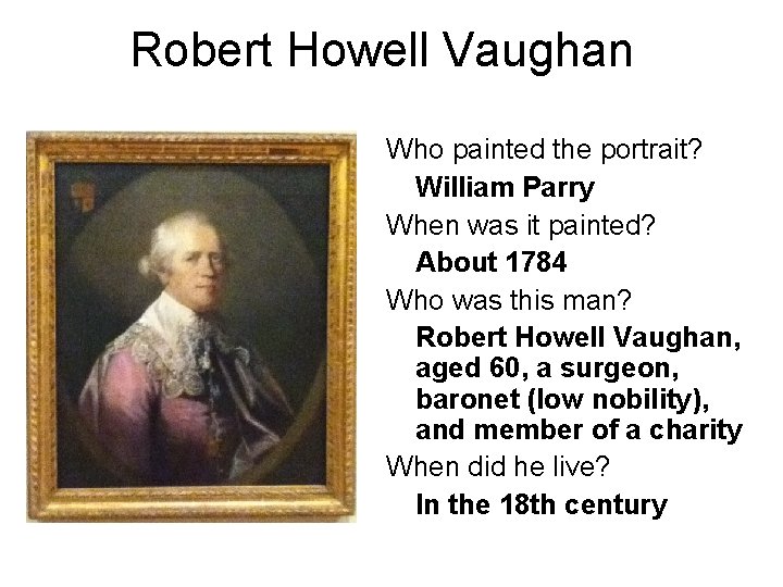 Robert Howell Vaughan Who painted the portrait? William Parry When was it painted? About Robert Howell Vaughan Who painted the portrait? William Parry When was it painted? About