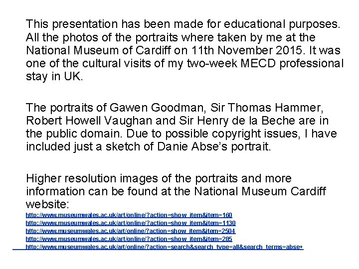 This presentation has been made for educational purposes. All the photos of the portraits This presentation has been made for educational purposes. All the photos of the portraits