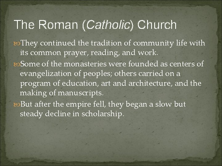 The Roman (Catholic) Church They continued the tradition of community life with its common