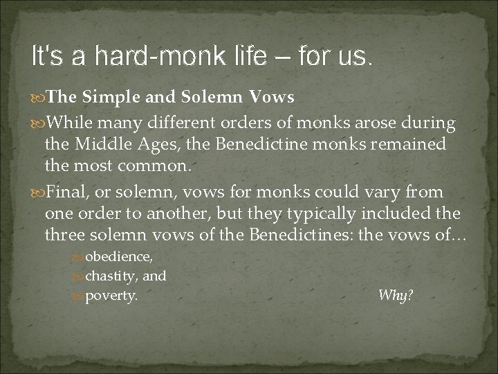 It's a hard-monk life – for us. The Simple and Solemn Vows While many