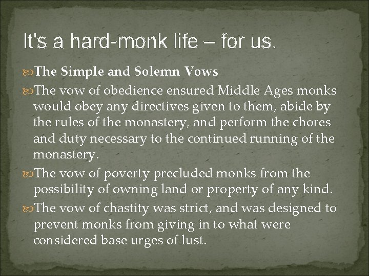 It's a hard-monk life – for us. The Simple and Solemn Vows The vow