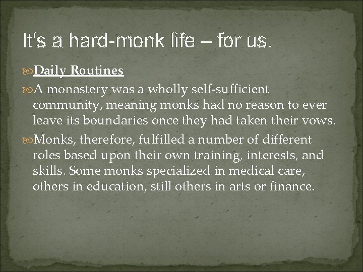 It's a hard-monk life – for us. Daily Routines A monastery was a wholly