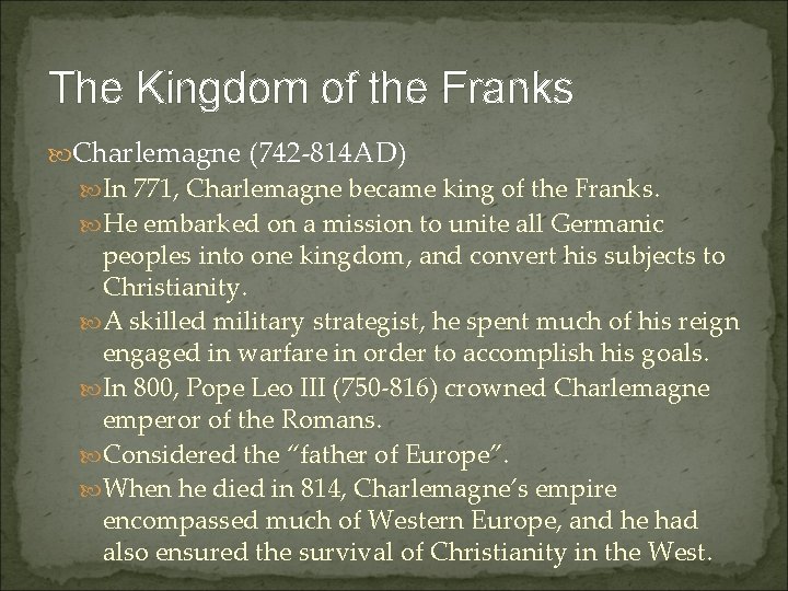 The Kingdom of the Franks Charlemagne (742 -814 AD) In 771, Charlemagne became king