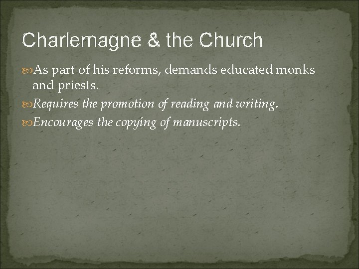 Charlemagne & the Church As part of his reforms, demands educated monks and priests.
