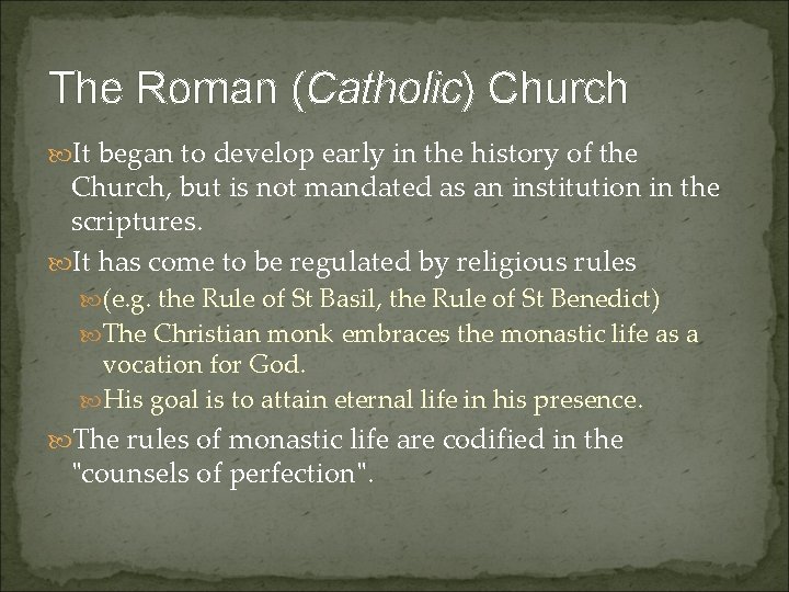 The Roman (Catholic) Church It began to develop early in the history of the
