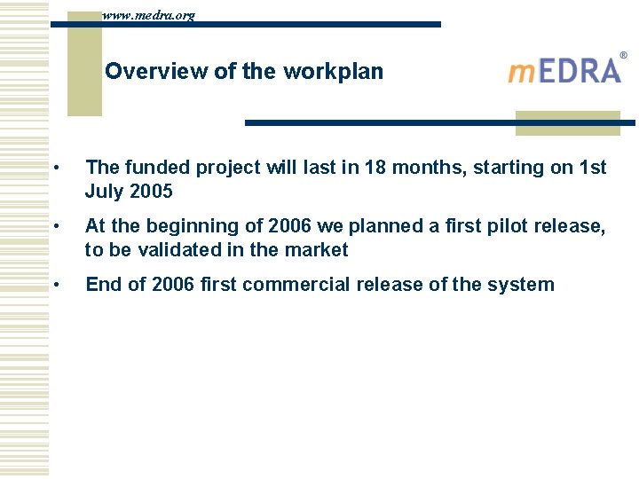 www. medra. org Overview of the workplan • The funded project will last in