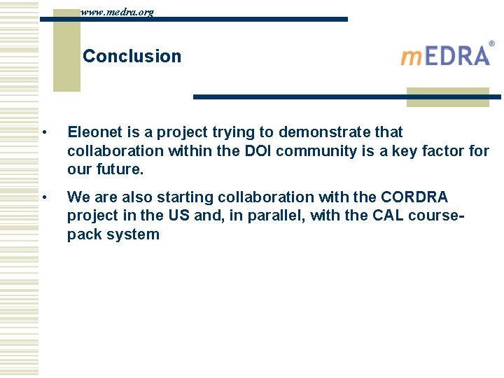 www. medra. org Conclusion • Eleonet is a project trying to demonstrate that collaboration