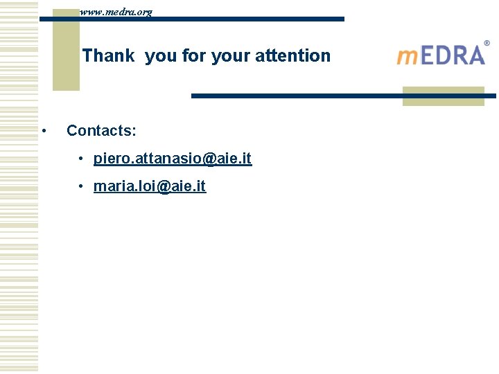 www. medra. org Thank you for your attention • Contacts: • piero. attanasio@aie. it
