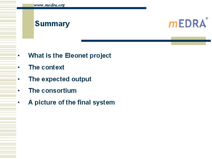 www. medra. org Summary • What is the Eleonet project • The context •