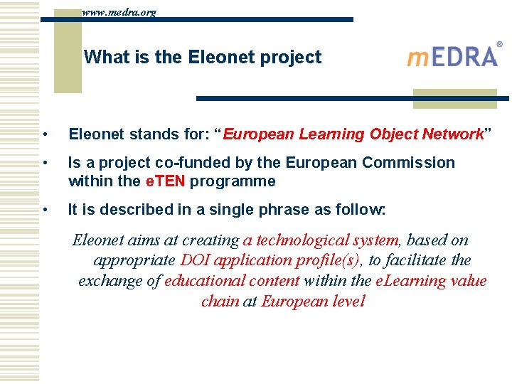 www. medra. org What is the Eleonet project • Eleonet stands for: “European Learning