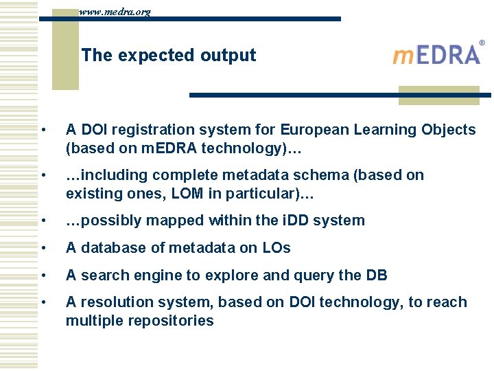 www. medra. org The expected output • A DOI registration system for European Learning