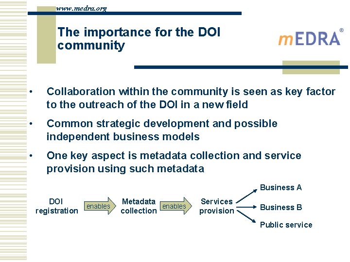 www. medra. org The importance for the DOI community • Collaboration within the community