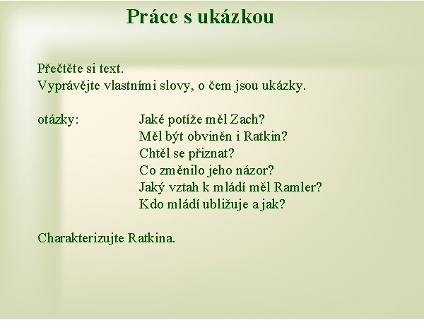 Práce s ukázkou Přečtěte si text. Vyprávějte vlastními slovy, o čem jsou ukázky. otázky: