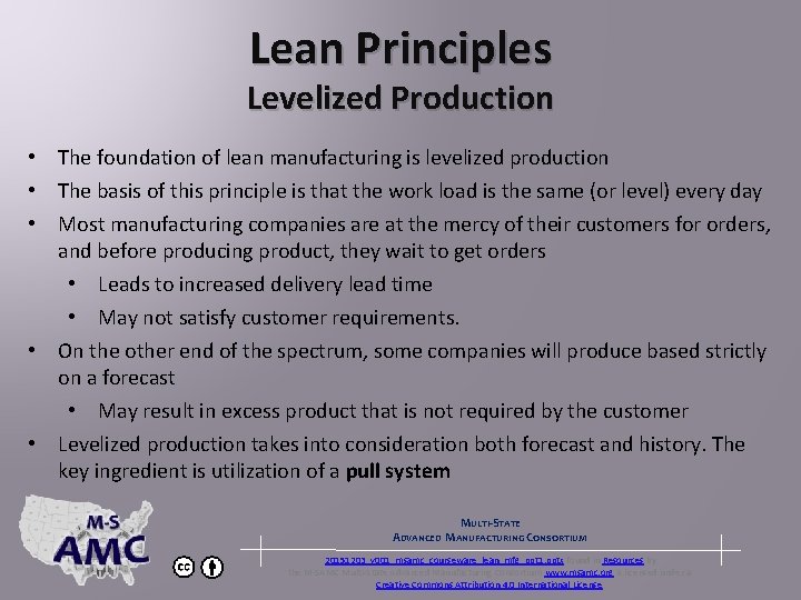 Lean Principles Levelized Production • The foundation of lean manufacturing is levelized production •