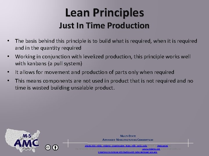 Lean Principles Just In Time Production • The basis behind this principle is to