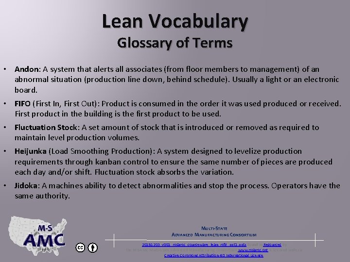 Lean Vocabulary Glossary of Terms • Andon: A system that alerts all associates (from