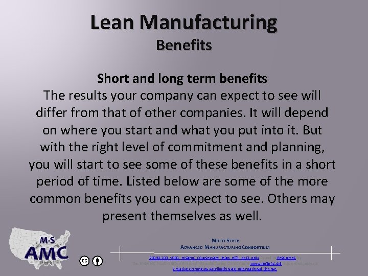 Lean Manufacturing Benefits Short and long term benefits The results your company can expect