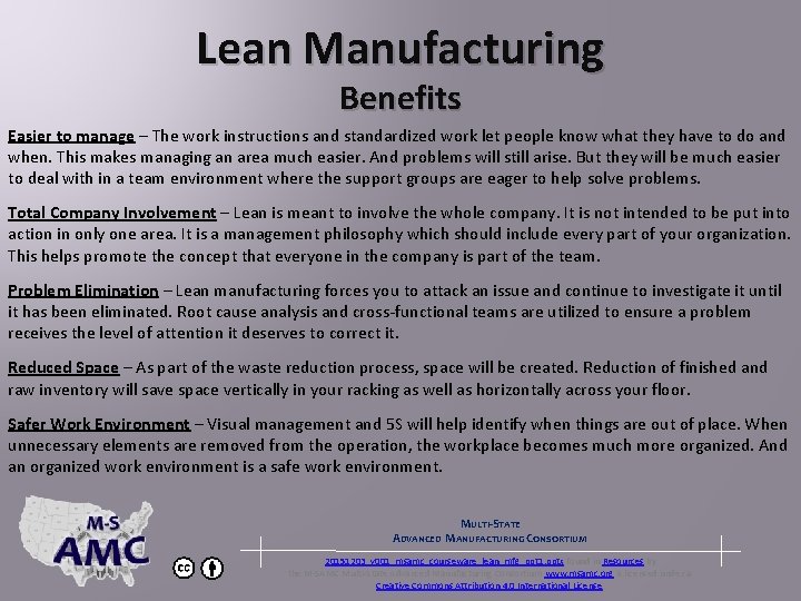 Lean Manufacturing Benefits Easier to manage – The work instructions and standardized work let