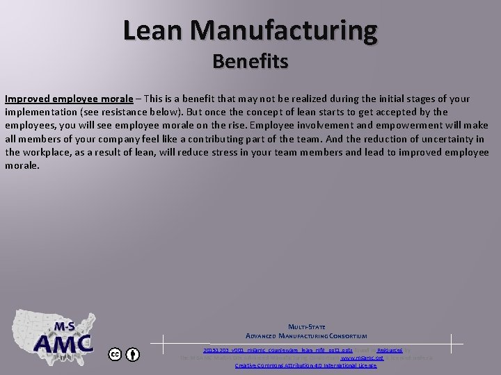 Lean Manufacturing Benefits Improved employee morale – This is a benefit that may not