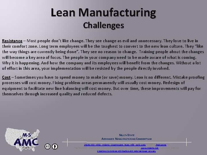 Lean Manufacturing Challenges Resistance – Most people don’t like change. They see change as