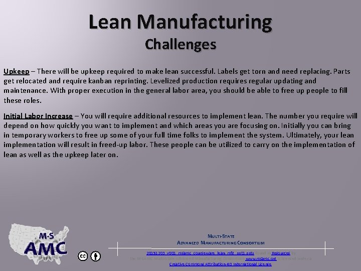 Lean Manufacturing Challenges Upkeep – There will be upkeep required to make lean successful.