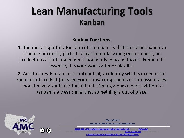 Lean Manufacturing Tools Kanban Functions: 1. The most important function of a kanban is