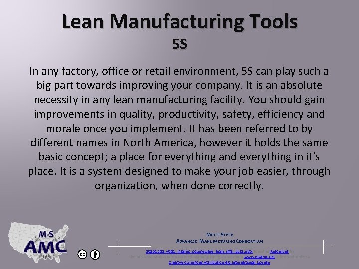 Lean Manufacturing Tools 5 S In any factory, office or retail environment, 5 S