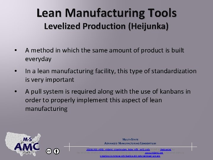 Lean Manufacturing Tools Levelized Production (Heijunka) • A method in which the same amount