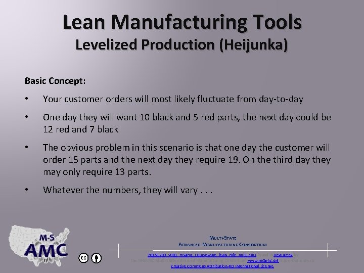 Lean Manufacturing Tools Levelized Production (Heijunka) Basic Concept: • Your customer orders will most