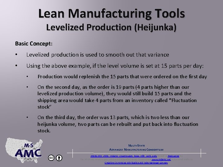 Lean Manufacturing Tools Levelized Production (Heijunka) Basic Concept: • Levelized production is used to
