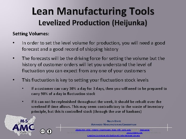Lean Manufacturing Tools Levelized Production (Heijunka) Setting Volumes: • In order to set the