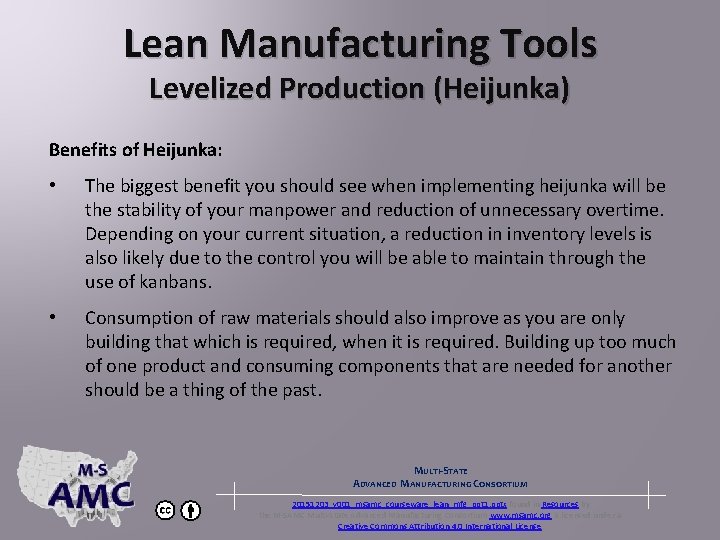 Lean Manufacturing Tools Levelized Production (Heijunka) Benefits of Heijunka: • The biggest benefit you