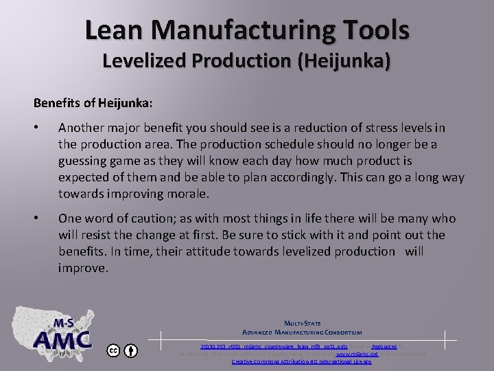 Lean Manufacturing Tools Levelized Production (Heijunka) Benefits of Heijunka: • Another major benefit you