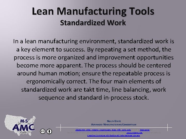 Lean Manufacturing Tools Standardized Work In a lean manufacturing environment, standardized work is a