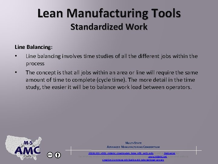 Lean Manufacturing Tools Standardized Work Line Balancing: • • Line balancing involves time studies