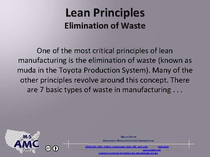 Lean Principles Elimination of Waste One of the most critical principles of lean manufacturing