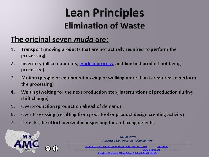 Lean Principles Elimination of Waste The original seven muda are: 1. Transport (moving products