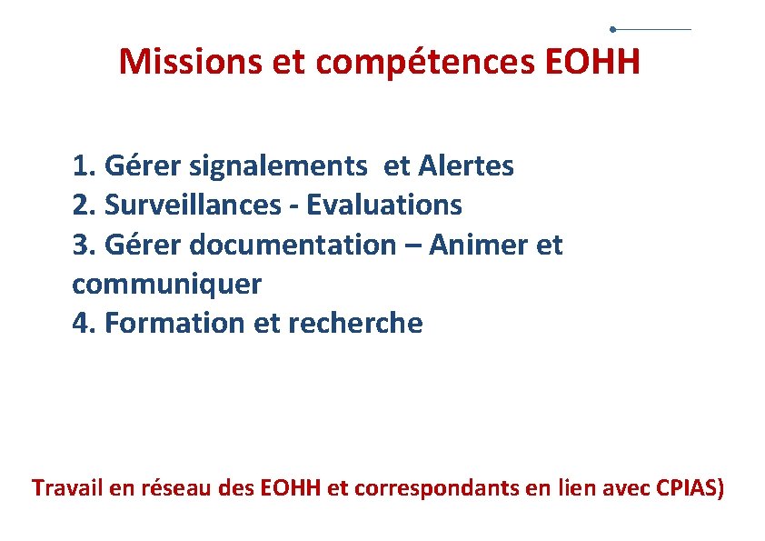 Missions et compétences EOHH 1. Gérer signalements et Alertes 2. Surveillances - Evaluations 3.