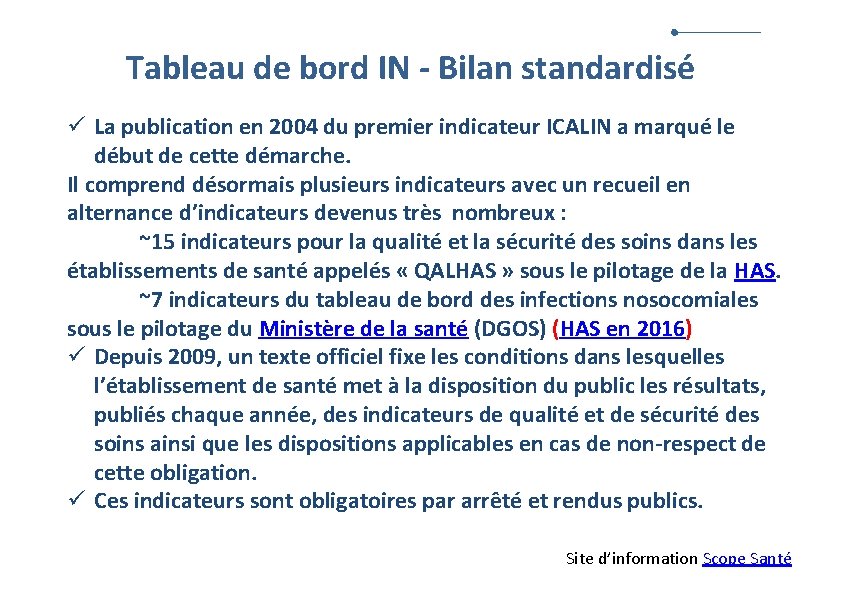 Tableau de bord IN - Bilan standardisé ü La publication en 2004 du premier