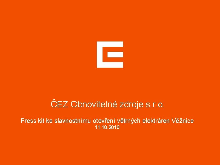 ČEZ Obnovitelné zdroje s. r. o. Press kit ke slavnostnímu otevření větrných elektráren Věžnice