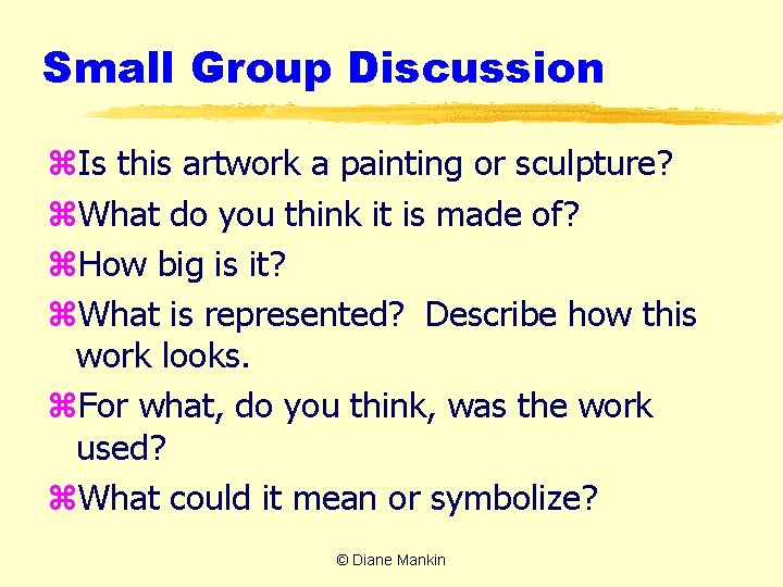 Small Group Discussion z. Is this artwork a painting or sculpture? z. What do