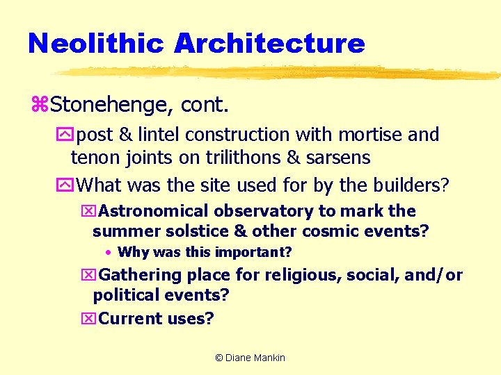 Neolithic Architecture z. Stonehenge, cont. ypost & lintel construction with mortise and tenon joints