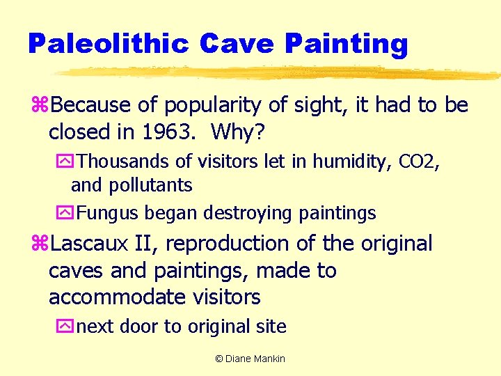 Paleolithic Cave Painting z. Because of popularity of sight, it had to be closed