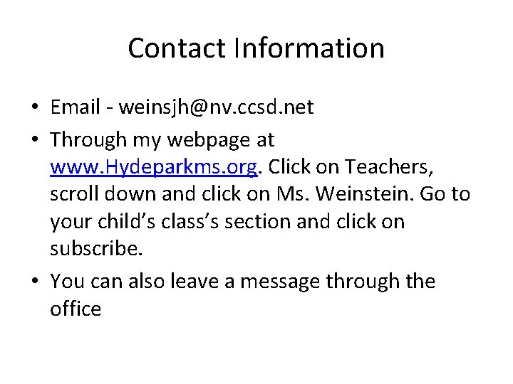 Contact Information • Email - weinsjh@nv. ccsd. net • Through my webpage at www.