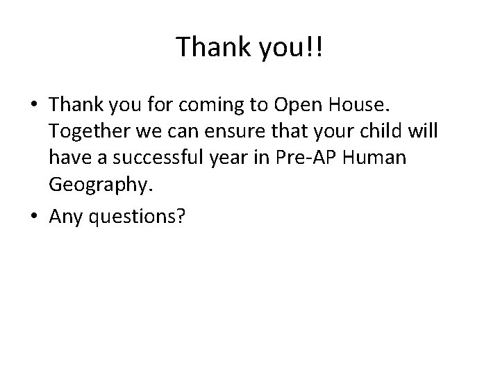 Thank you!! • Thank you for coming to Open House. Together we can ensure